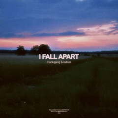 I fall apart