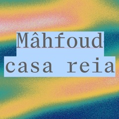 Mâhfoud @ Casa Reia, Summer Closing 24