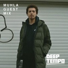 MUHLA - Deep Tempo Guest Mix #37
