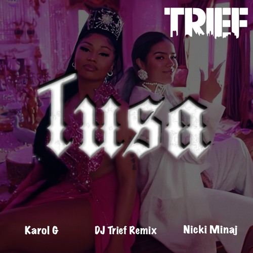 Stream KAROL G, Nicki Minaj - Tusa(DJ Trief Remix) by DJ Trief | Listen  online for free on SoundCloud
