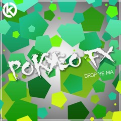 Pokyeo FX - Drop Ye Ma