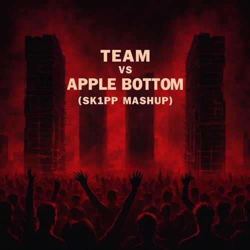 Team vs Apple Bottom (SK1PP Mashup)++Free Download++