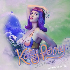 Katy Perry - Last Friday Night (Sunny Sydup Remix) [Future House]