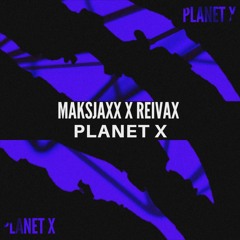 Maksjaxx X Reivax - Planet X (Official Audio)