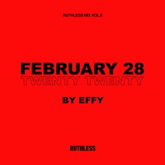 Ruthless Mix Vol.5: February 28 by Effy