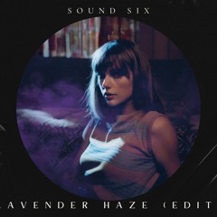 Taylor Swift - Lavender Haze (Sound Six Remix)
