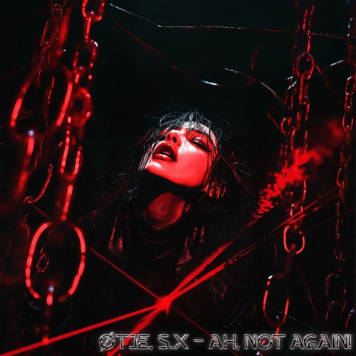 ØTJE, S.X - AH, NOT AGAIN! [PARA09]