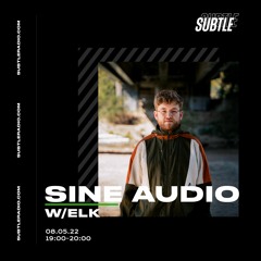 SINE Audio on Subtle Radio // EP2 - ELK