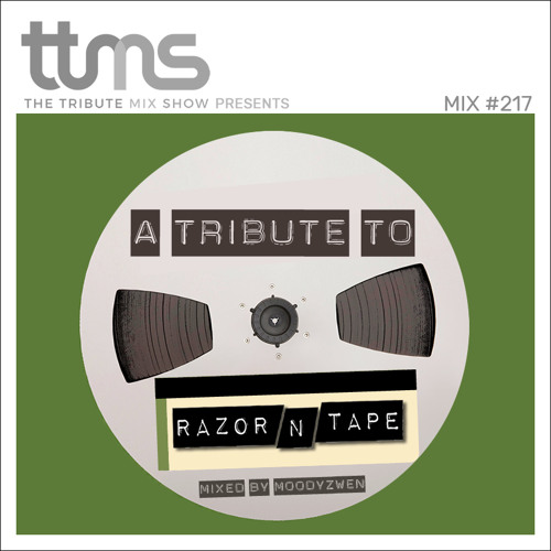#217 - A Tribute To Razor-N-Tape - mixed by Moodyzwen