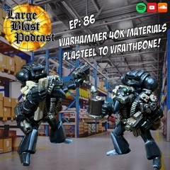 LBP 86: Warhammer 40K Materials - Plasteel to Wraithbone!