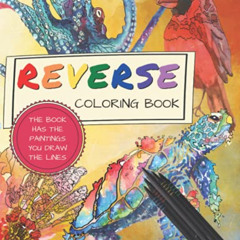 VIEW KINDLE 📜 Reverse Coloring Book: The Book Has The Paintings You Draw The Lines,