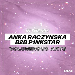 Voluminous Arts: In The Mix 004 — Anka Raczynska x p1nkstar