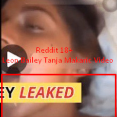 Reddit 18+ Leon Bailey Tanja Makaric Video