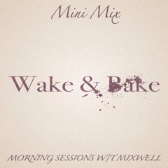 Mini Mix: Wake & Bake Drum & Bass w/T Mixwell
