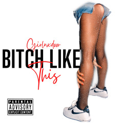 Bitch Like This