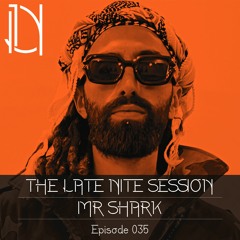 The Late Nite Session 035 MR SHARK