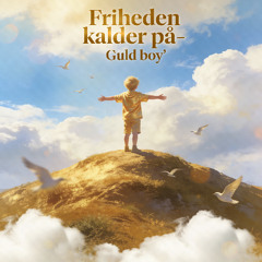 Friheden kalder på - Guld boy'