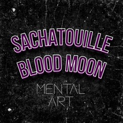Sachatouille - Blood Moon