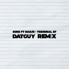 GIMS Ft. Dadju - Terminal 2F (DATGUY REMIX)