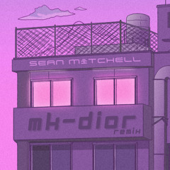 MK Dior - Sean Mitchell Remix [Free DL]
