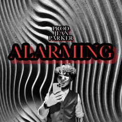 Alarming (prod. Jean Parker)