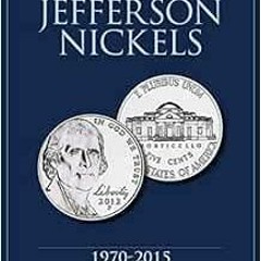 [Access] KINDLE PDF EBOOK EPUB Jefferson Nickels 1970-2015: Collector's Jefferson Nickels Folder