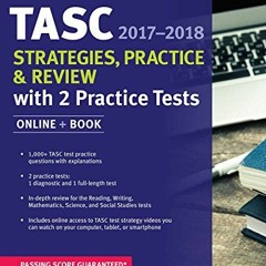 Get [PDF EBOOK EPUB KINDLE] TASC Strategies, Practice & Review 2017-2018 with 2 Pract