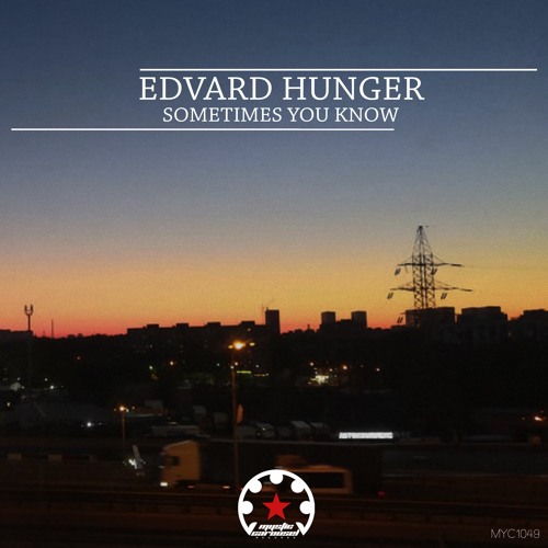 Edvard Hunger - Sometimes You Know (Original Mix)