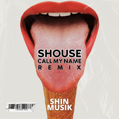 Call my name - SHOUSE (SHIN MUSIK remix)