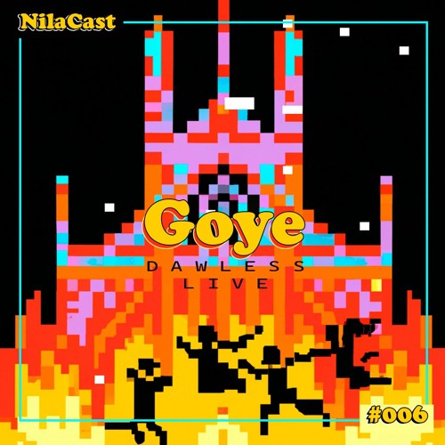 NilaCast #006 | Goye (DAWless Live)
