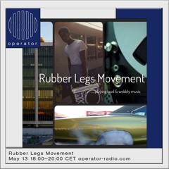 Rubber Legs Movement - 13th May 2023