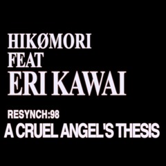 A CRUEL ANGEL'S THESIS FT ERI KAWAI RE:RELEASE