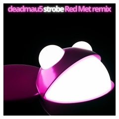 Deadmau5 - Strobe (Red Met Remix)