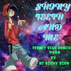 SHINY TEETH AND ME - DJ RICHY RICH [JERSEY CLUB REMIX]