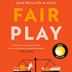 [DOWNLOAD] KINDLE 📒 Fair Play: A Game-Changing Solution for When You Have Too Much t