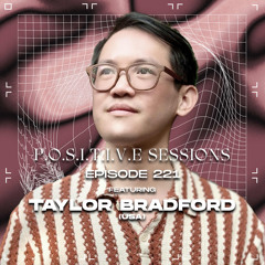 PS221 - AB+ presents P.O.S.I.T.I.V.E SESSIONS - EPISODE.221 - Special Guest : "TAYLOR BRADFORD"