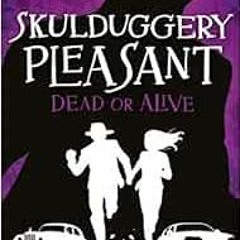 View PDF EBOOK EPUB KINDLE Dead or Alive (Skulduggery Pleasant) (Book 14) by Derek Landy 🧡