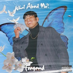 What About Me? Prod. OuhBoy