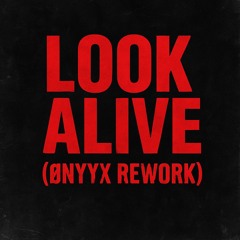 ØNYYX - Look Alive Remix (Rework)