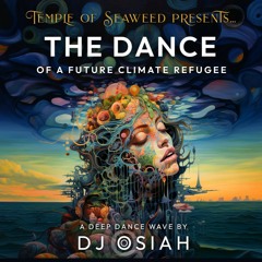 THE DANCE OF A FUTURE CLIMATE REFUGEE - A Grief Dance Wave - Fall 2023 - with full track list