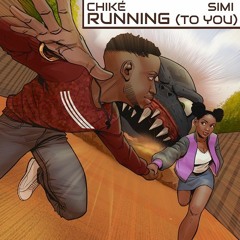 RUNNING TO YOU - CHIKE & SIMI [2K21 REMIX]