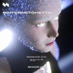 INTERNETGHETTO RADIOSHOW #7 @ MA3AZEF.LIVE