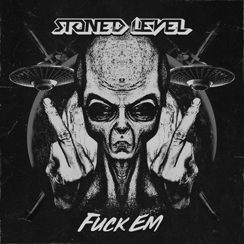 Stoned Level - Fuck Em
