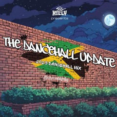 The Dancehall Update | Ft Valiant, Masicka, Malie Donn, Armanii & More | mixed by @DJHILLY