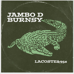 MC’s JAMBO D & BURNSY - LACOSTE & 95S