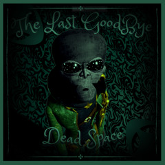 The Last Goodbye - DEAD SPACE