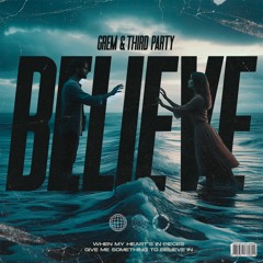 GREM & Third ≡ Party - Believe (Extended Mix Edit)