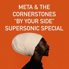 Meta & The Cornerstones - By Your Side - Supersonic Special