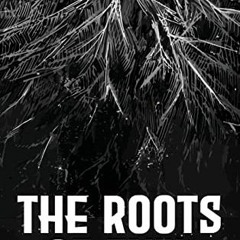 Access KINDLE PDF EBOOK EPUB The Roots of Evil: A Postmodern Exploration of the Unintended Consequen