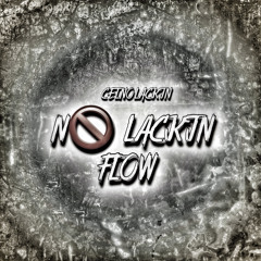 CelNoLackin - NoLackin Flow
